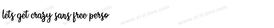 lets get crazy sans free personal use字体转换